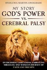 My Story: God's Power Vs. Cerebral Palsy: Lessons on Life and Spirituality 