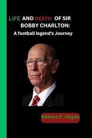 Life and Death of Sir Bobby Chalton