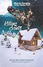 Killing Santa: At war with Father Christmas. Why Santa Claus does not find his way to us. 