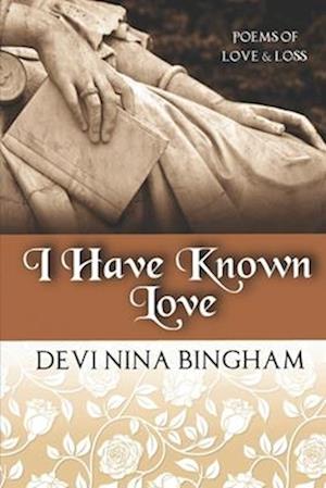 I Have Known Love: Poems of Love and Loss