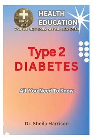 Type 2 Diabetes : All You Need To Know: Diabetes : Fair Knowledge About It