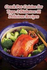 Crock Pot Cuisine for Type-2 Diabetes: 91 Delicious Recipes 