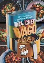 Recetas con Freidora de Aire del Chef Vago