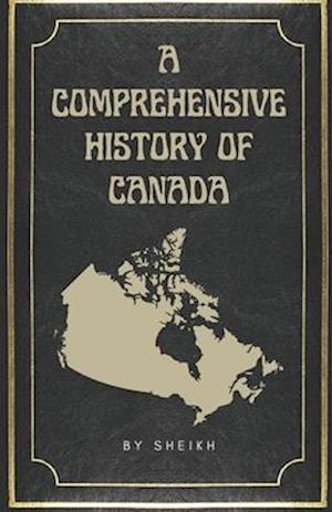 A Comprehensive History of Canada