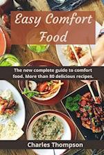Easy Comfort Food: The new complete guide to comfort food. More than 80 delicious recipes. 