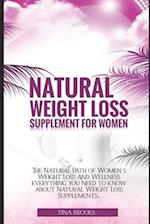 NATURAL WEIGHT LOSS SUPPLEMENT FOR WOMEN: The Natural Path to Women's Weight Loss and Wellness | Everything You Need to Know About Natural Weight Loss