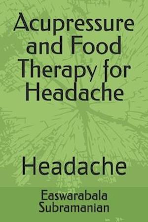 Acupressure and Food Therapy for Headache: Headache