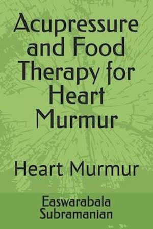 Acupressure and Food Therapy for Heart Murmur: Heart Murmur