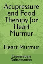 Acupressure and Food Therapy for Heart Murmur: Heart Murmur 