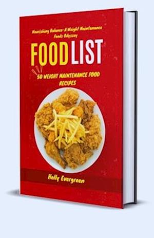 Nourishing Balance: A Weight Maintenance Foods Odyssey: 50 Weight Maintenance Food Recipes