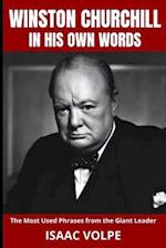 WINSTON CHURCHILL IN HIS OWN WORDS. The Most Used Phrases from the Giant Leader