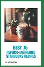 Best 75 Reverse-Engineered Starbucks Recipes 