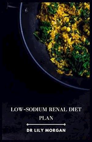 Low-Sodium Renal Diet Plan: Delicious Recipes for Kidney Health