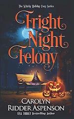 Fright Night Felony : The Witchy Holiday Cozy Series 