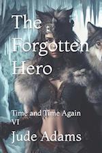 The Forgotten Hero: Time and Time Again VI 