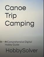 Canoe Trip Camping : A Comprehensive Digital Hobby Guide 