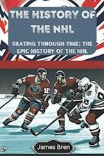 The History of the NHL: Skating Through Time: The Epic History of the NHL 