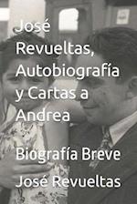 José Revueltas, Autobiografía y Cartas a Andrea