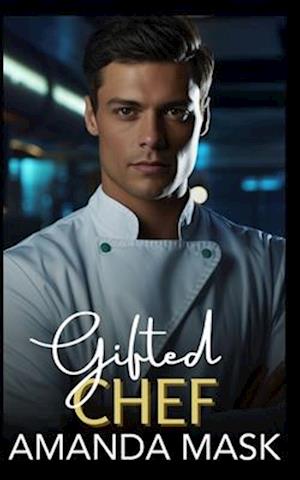 Gifted Chef: A Long Distance Entrepreneur Romance