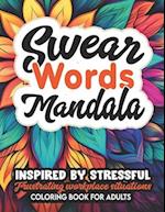 Swear & Mandalas: Coloring Book: Large 8.5x11: Stress Relieving & Mindfulness Practice 