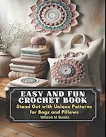 Easy and Fun Crochet Book: Stand Out with Unique Patterns for Bags and Pillows 