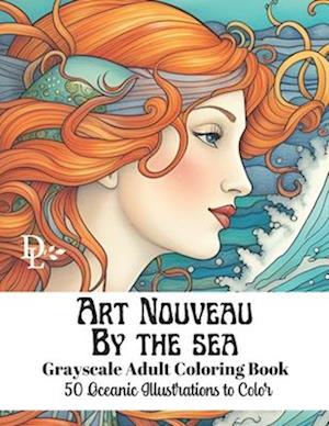 Art Nouveau by the Sea - Grayscale Adult Coloring Book