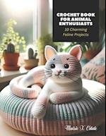 Crochet Book for Animal Enthusiasts: 10 Charming Feline Projects 