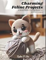 Charming Feline Projects: A Must Have Crochet Book for Animal Lovers 