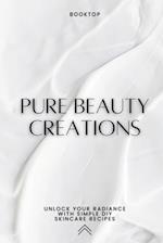 Pure Beauty Creations: Unlock Your Radiance with Simple DIY Skincare Recipes 