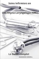 L'Infirmier en Oto-Rhyno-Laryngologie Le Guide complet