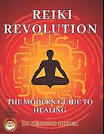 REIKI REVOLUTION : THE MODERN GUIDE TO HEALING 