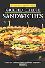 Tasty and Delicious Grilled Cheese Sandwiches: A Journey Through Grilled Sandwich Delights 