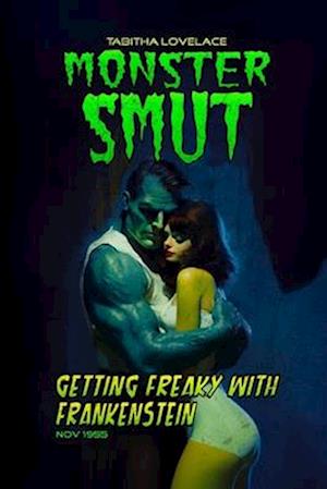 Getting Freaky With Frankenstein: A Monster Romance Novella