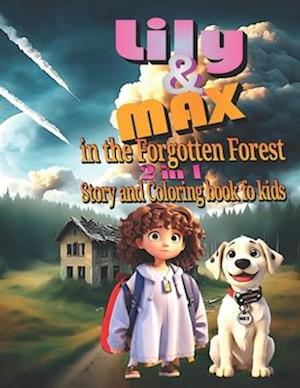 Lily and Max ,in the Forgotten Forest : 2 in 1 story and coloring book for kids