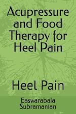 Acupressure and Food Therapy for Heel Pain: Heel Pain 