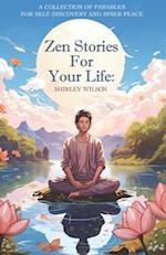 Zen Stories For Your Life: A Collection of Parables for Self-Discovery and Inner Peace 