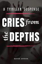 Cries from the Depths: A Thriller Suspense 