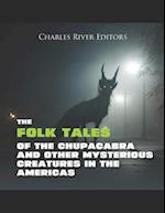 The Folk Tales of the Chupacabra and Other Mysterious Creatures in the Americas 