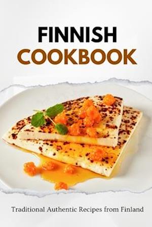 Finnish Cookbook: 100 Authentic Recipes from Finland