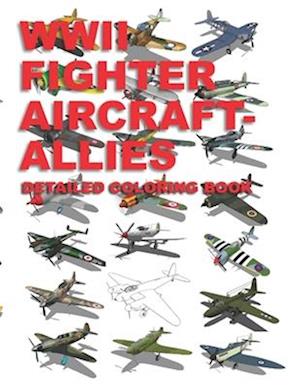 WWII Fighter Aircraft - Allies: Detailed Coloring Book