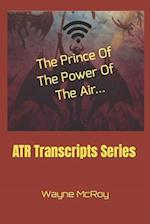The Prince Of The Power Of The Air...: ATR Transcripts Series 