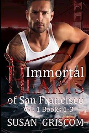 Immortal Hearts of San Francisco Vol 1, Books 1-3: A Steamy Vampire Rock Star Romance