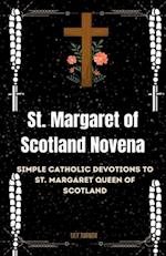 St. Margaret of Scotland Novena: Simple Catholic Devotions to St. Margaret Queen of Scotland 