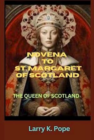 Novena to St. Margaret of Scotland: The queen of Scotland