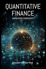 Quantitative Finance: Navigating Complexity: The comprehensive guide to quantitative finance 