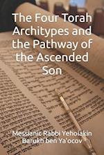 The Four Torah Architypes and the Pathway of the Ascended Son 