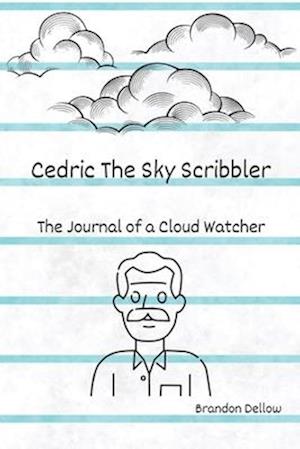 Cedric the Sky Scribbler: The Journal of a Cloud Watcher