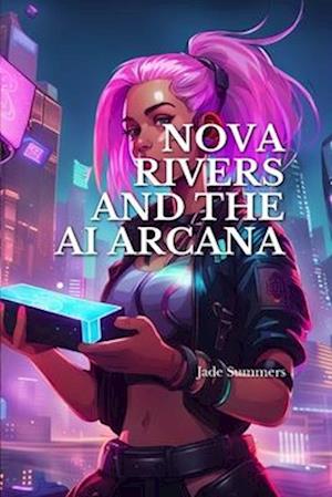 Nova Rivers: and the AI Arcana