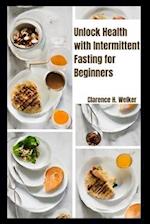 Unlock Health with Intermittent Fasting for Beginners: Boost Energy, Lose Weight, and Live Your Best Life! 
