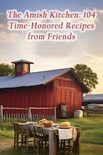 The Amish Kitchen: 104 Time-Honored Recipes from Friends 